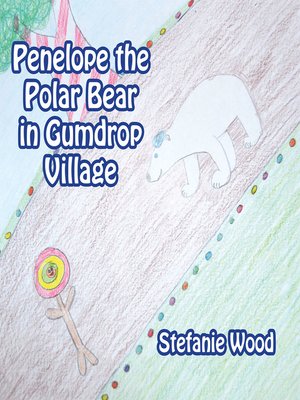cover image of Penelope the Polar Bear in Gumdrop Village